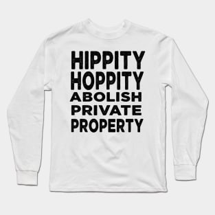 Hippity Hoppity Abolish Private Property Long Sleeve T-Shirt